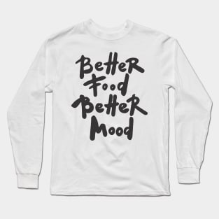 better food better mood Long Sleeve T-Shirt